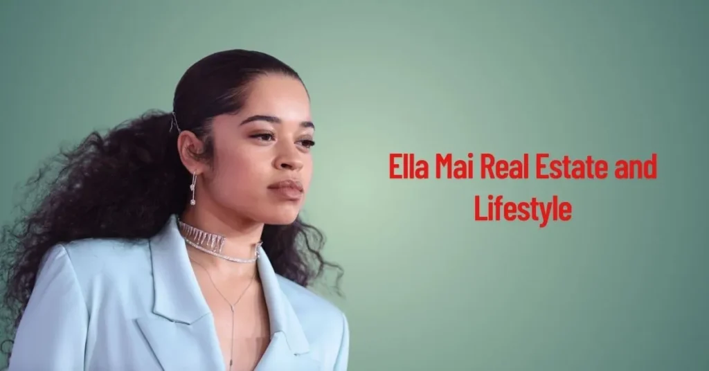 Ella Mai Real Estate and Lifestyle