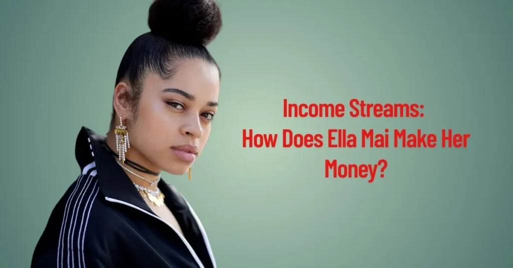 Income Streams: How Does Ella Mai Make Her Money?