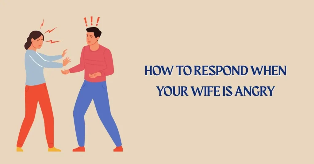 How to Respond When Your Wife Is Angry