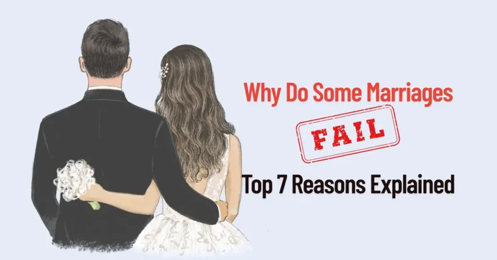 Why Do Some Marriages fail Understanding the Causes and How to Prevent It