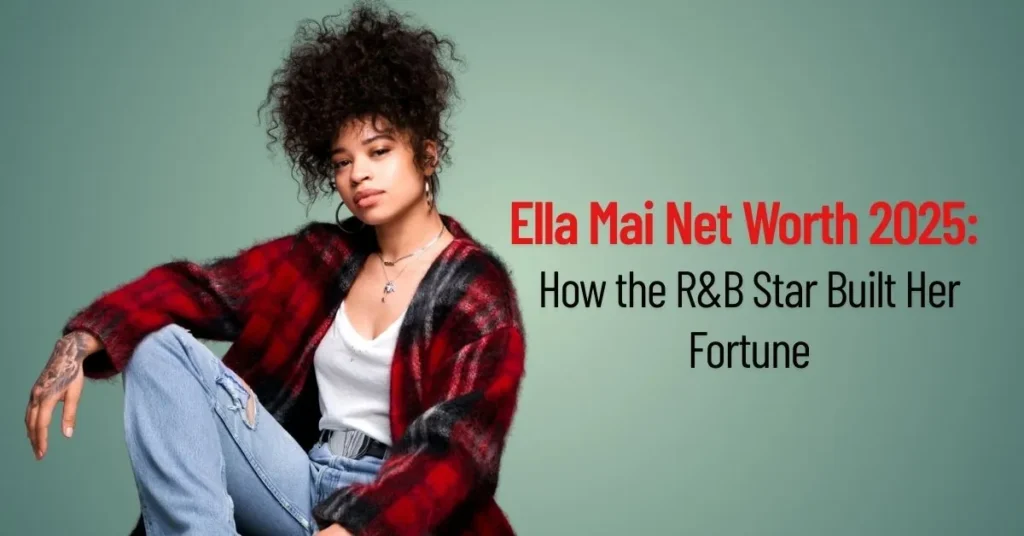 Ella Mai Net Worth 2025: How the R&B Star Built Her Fortune